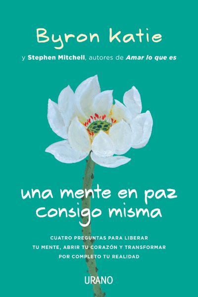 UNA MENTE EN PAZ CONSIGO MISMA | 9788416720187 | KATIE, BYRON/MITCHELL, STEPHEN | Galatea Llibres | Librería online de Reus, Tarragona | Comprar libros en catalán y castellano online