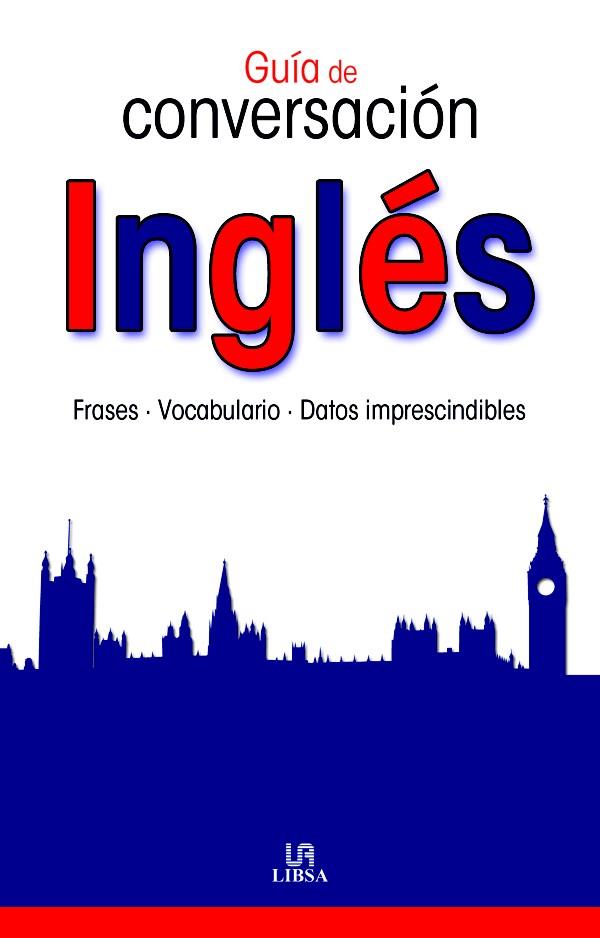 GUIA DE CONVERSACION INGLES | 9788466219907 | EQUIPO EDITORIAL | Galatea Llibres | Llibreria online de Reus, Tarragona | Comprar llibres en català i castellà online