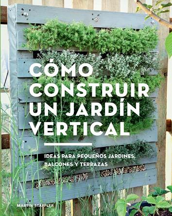 CÓMO CONSTRUIR UN JARDÍN VERTICAL | 9788425230066 | STAFFLER, MARTIN | Galatea Llibres | Llibreria online de Reus, Tarragona | Comprar llibres en català i castellà online