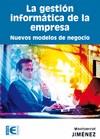 GESTIÓN INFORMÁTICA DE LA EMPRESA. NUEVOS MODELOS DE NEGOCIO | 9788499640976 | JIMÉNEZ PARTEARROYO, MONTSERRAT | Galatea Llibres | Llibreria online de Reus, Tarragona | Comprar llibres en català i castellà online