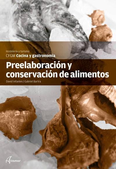 PREELABORACIÓN Y CONSERVACIÓN DE LOS ALIMENTOS | 9788415309499 | INFANTES OLLÉ, DAVID / BARTRA GARCÍA, GABRIEL | Galatea Llibres | Llibreria online de Reus, Tarragona | Comprar llibres en català i castellà online