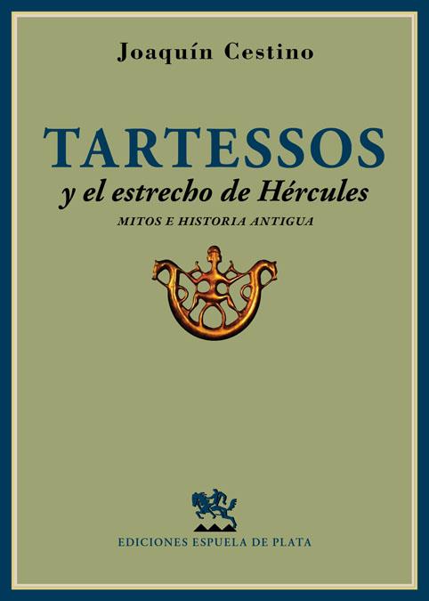 TARTESSOS Y EL ESTRECHO DE HÉRCULES | 9788416034062 | CESTINO PÉREZ, JOAQUÍN | Galatea Llibres | Librería online de Reus, Tarragona | Comprar libros en catalán y castellano online