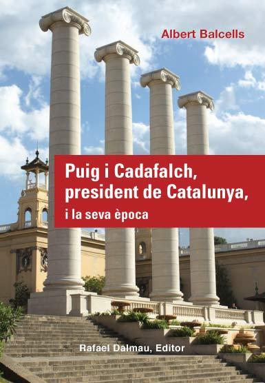 PUIG I CADAFALCH, PRESIDENT DE CATALUNYA, I LA SEVA ÈPOCA | 9788423207800 | BALCELLS I GONZÀLEZ, ALBERT | Galatea Llibres | Llibreria online de Reus, Tarragona | Comprar llibres en català i castellà online