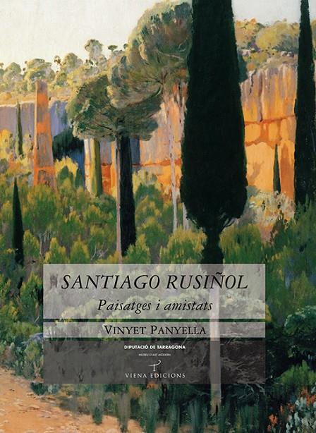 SANTIAGO RUSIÑOL. PAISATGES I AMISTATS | 9788483304617 | PANYELLA, VINYET | Galatea Llibres | Llibreria online de Reus, Tarragona | Comprar llibres en català i castellà online