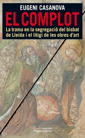 COMPLOT, EL -LA TRAMA EN LA SEGREGACIO DEL BISBAT DE LLEIDA | 9788497796996 | CASANOVA, EUGENI | Galatea Llibres | Llibreria online de Reus, Tarragona | Comprar llibres en català i castellà online