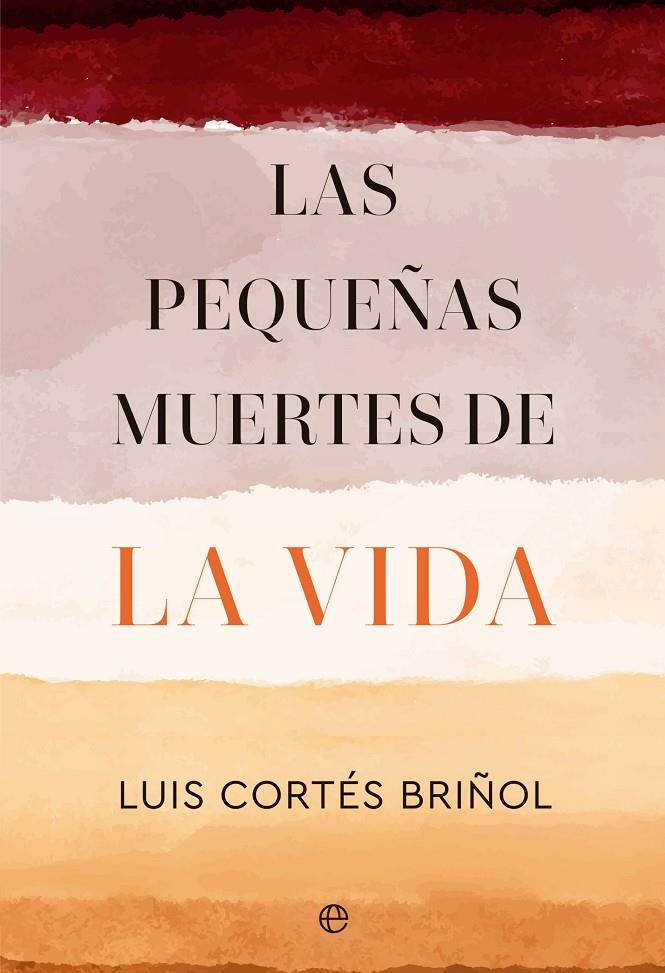 LAS PEQUEÑAS MUERTES DE LA VIDA | 9788413846149 | CORTÉS BRIÑOL, LUIS | Galatea Llibres | Llibreria online de Reus, Tarragona | Comprar llibres en català i castellà online