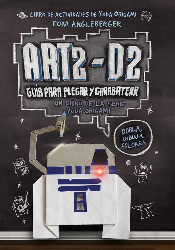 ART2-D2. GUÍA PARA PLEGAR Y GARABATEAR | 9788416306435 | ANGLEBERGER, TOM | Galatea Llibres | Llibreria online de Reus, Tarragona | Comprar llibres en català i castellà online