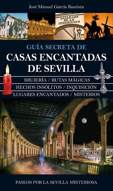 GUIA SECRETA DE CASAS ENCANTADAS DE SEVILLA | 9788416100552 | MORALES GAJETE, JOSE MANUEL | Galatea Llibres | Llibreria online de Reus, Tarragona | Comprar llibres en català i castellà online