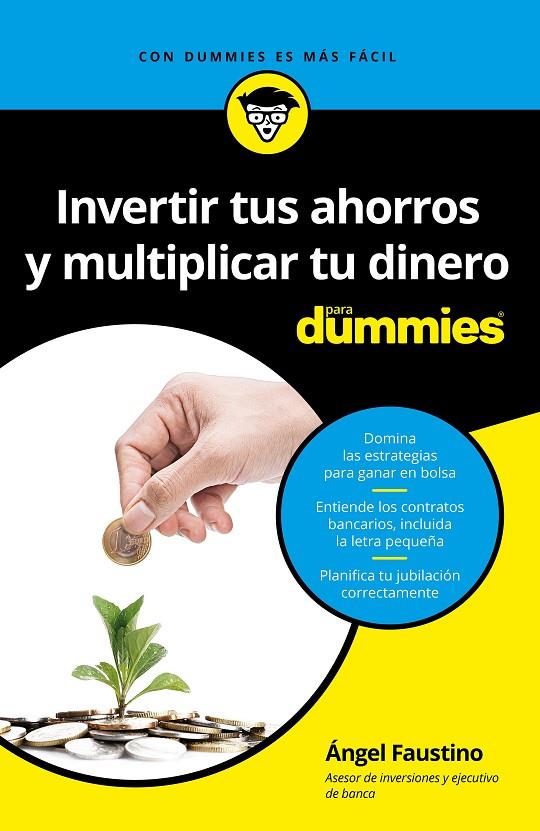 INVERTIR TUS AHORROS  Y MULTIPLICAR TU DINERO PARA DUMMIES | 9788432903472 | FAUSTINO, ÁNGEL | Galatea Llibres | Llibreria online de Reus, Tarragona | Comprar llibres en català i castellà online