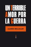 TERRIBLE AMOR POR LA GUERRA | 9788496867628 | HILLMAN, JAMES | Galatea Llibres | Librería online de Reus, Tarragona | Comprar libros en catalán y castellano online