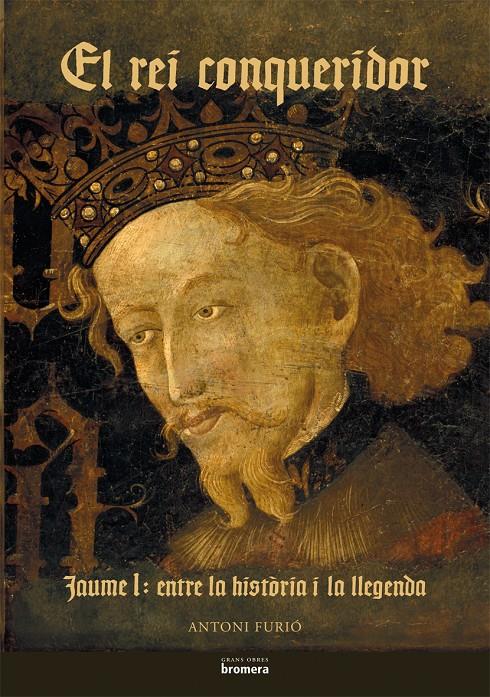 REI CONQUERIDOR, EL: JAUME I, ENTRE LA HISTORIA I LA LLEGEND | 9788498242492 | FURIO, ANTONI | Galatea Llibres | Llibreria online de Reus, Tarragona | Comprar llibres en català i castellà online