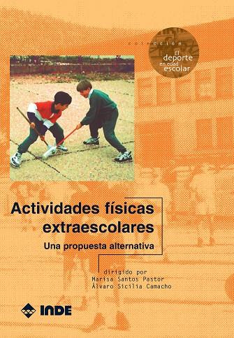 ACTIVIDADES FISICAS EXTRAESCOLARES.UNA PROPUESTA ALTERNATIVA | 9788487330742 | SANTOS PASTOR, MARISA | Galatea Llibres | Llibreria online de Reus, Tarragona | Comprar llibres en català i castellà online