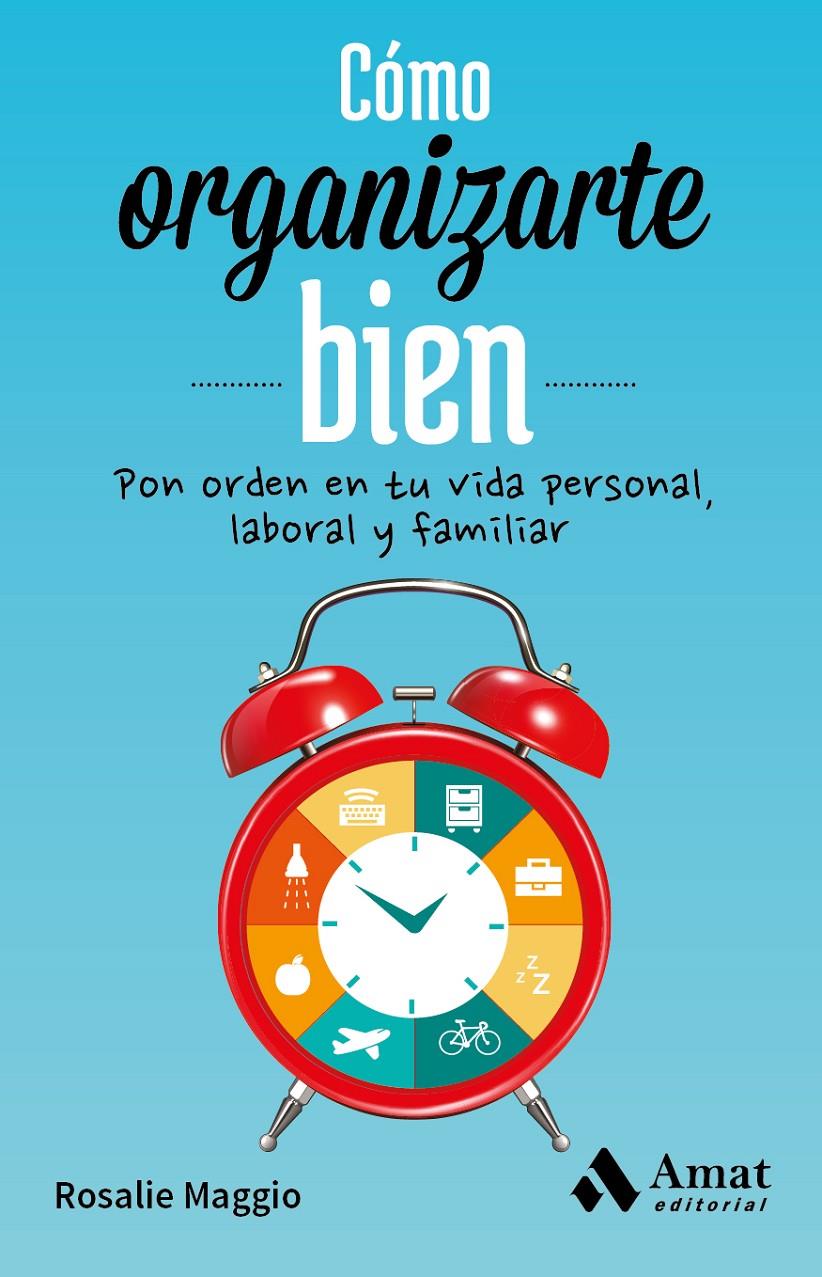 CÓMO ORGANIZARTE BIEN | 9788497358026 | MAGGIO, ROSALIE | Galatea Llibres | Llibreria online de Reus, Tarragona | Comprar llibres en català i castellà online