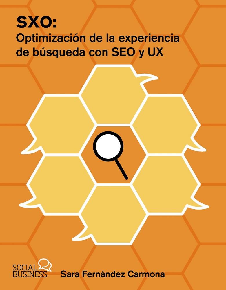 SXO OPTIMIZACION DE LA EXPERIENCIA DE BUSQUEDA CON SEO Y UX | 9788441551121 | SARA FERNANDEZ CARMONA | Galatea Llibres | Llibreria online de Reus, Tarragona | Comprar llibres en català i castellà online