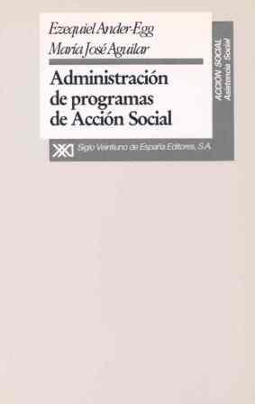 ADMINISTRACION DE PROGRAMAS DE ACCION SOCIAL | 9788432307287 | ANDER EGG, EZEQUIEL  AGUILAR, MARIA JOSE | Galatea Llibres | Llibreria online de Reus, Tarragona | Comprar llibres en català i castellà online