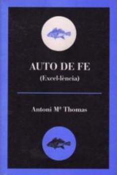 AUTO DE FE ( EXCEL·LÈNCIA ) | 9788495232564 | THOMAS, ANTONI Mª | Galatea Llibres | Llibreria online de Reus, Tarragona | Comprar llibres en català i castellà online