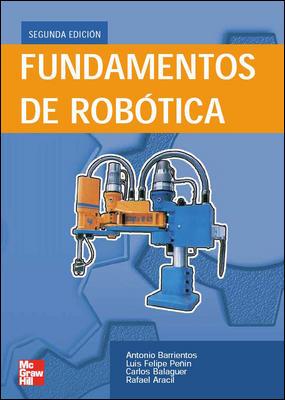 FUNDAMENTOS DE ROBOTICA | 9788448156367 | BARRIENTOS, ANTONIO/PEñIN, LUIS FELIPE/BALAGUER, CARLOS/ARACIL SANTOJA, RAFAEL | Galatea Llibres | Llibreria online de Reus, Tarragona | Comprar llibres en català i castellà online