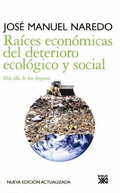 RAÍCES ECONÓMICAS DEL DETERIORIO ECOLÓGICO Y SOCIAL | 9788432314278 | NAREDO, JOSÉ MANUEL | Galatea Llibres | Llibreria online de Reus, Tarragona | Comprar llibres en català i castellà online