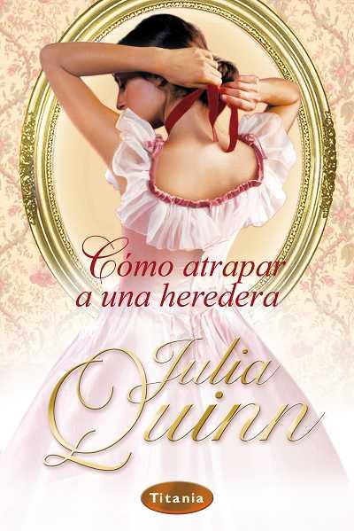 COMO ATRAPAR A UNA HEREDERA | 9788496711617 | QUINN, JULIA | Galatea Llibres | Llibreria online de Reus, Tarragona | Comprar llibres en català i castellà online