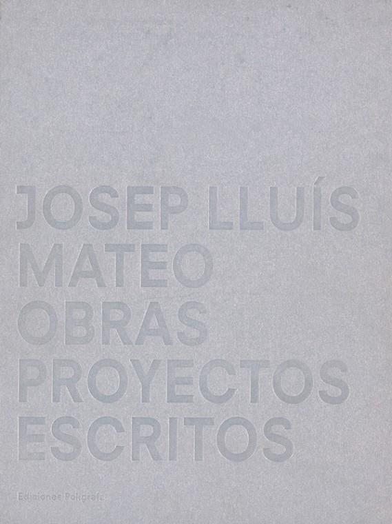 JOSEP LLUIS MATEO. OBRAS PROYECTOS ESCRITOS | 9788434309845 | URSPRUNG, PHILIP | Galatea Llibres | Llibreria online de Reus, Tarragona | Comprar llibres en català i castellà online