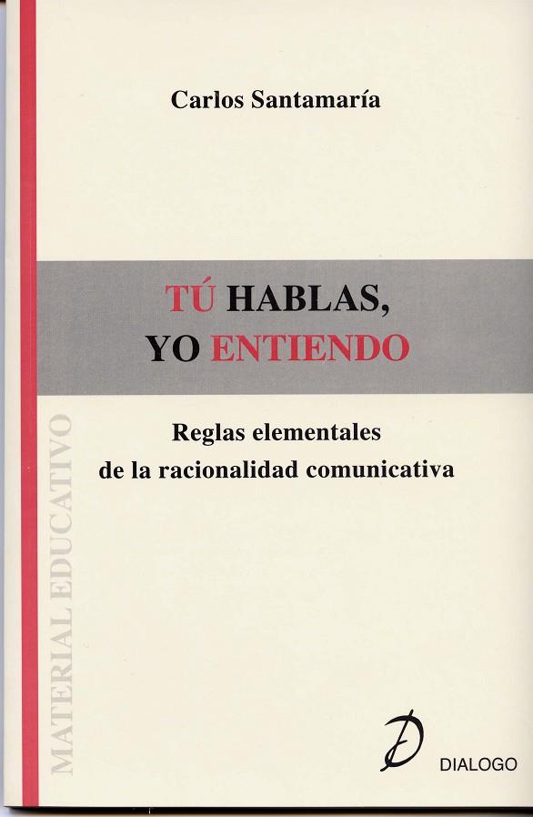 TU HABLAS, YO ENTIENDO : REGLAS ELEMENTALES DE LA RACIONALID | 9788495333698 | SANTAMARIA, CARLOS (1946- ) | Galatea Llibres | Llibreria online de Reus, Tarragona | Comprar llibres en català i castellà online