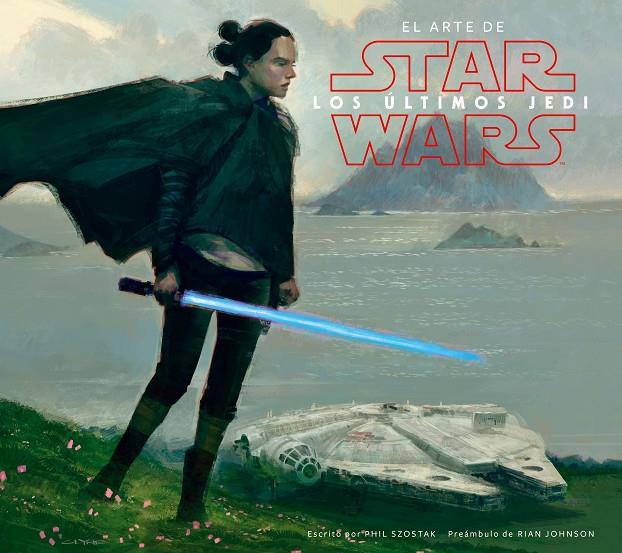 STAR WARS EL ARTE DE LOS úLTIMOS JEDI (EP VIII) | 9788491469018 | KUSHINS, JOSH | Galatea Llibres | Llibreria online de Reus, Tarragona | Comprar llibres en català i castellà online