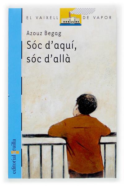 SOC D'AQUI, SOC D'ALLA | 9788466108737 | BEGAG, AZOUZ | Galatea Llibres | Llibreria online de Reus, Tarragona | Comprar llibres en català i castellà online