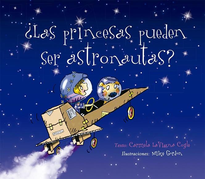 LAS PRINCESAS PUEDEN SER ASTRONAUTAS? | 9788491453765 | LAVIGNA COYLE, CARMELA | Galatea Llibres | Llibreria online de Reus, Tarragona | Comprar llibres en català i castellà online