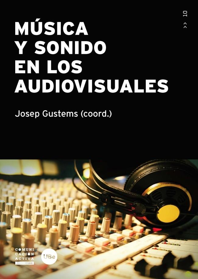 MUSICA Y SONIDO EN LOS AUDIOVISUALES | 9788447535958 | GUSTEMS, JOSEP | Galatea Llibres | Librería online de Reus, Tarragona | Comprar libros en catalán y castellano online