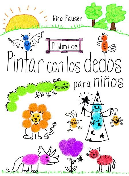 EL LIBRO DE PINTAR CON LOS DEDOS PARA NIÑOS | 9788498745344 | FAUSER, NICO | Galatea Llibres | Llibreria online de Reus, Tarragona | Comprar llibres en català i castellà online