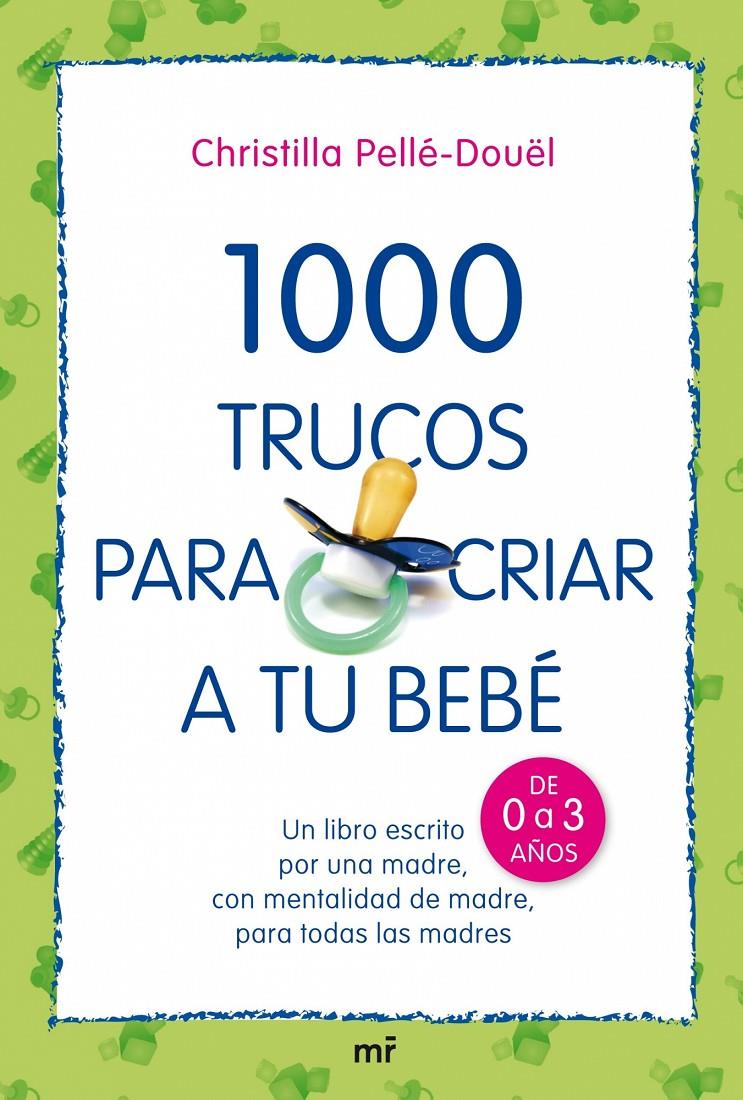 1000 TRUCOS PARA CRIAR A TU BEBE | 9788427034709 | PELLE-DOUEL, CRISTINA | Galatea Llibres | Librería online de Reus, Tarragona | Comprar libros en catalán y castellano online