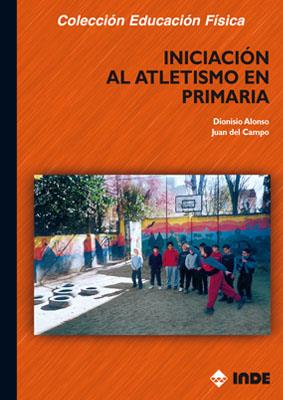 INICIACION AL ATLETISMO EN PRIMARIA | 9788495114679 | ALONSO, DIONISIO | Galatea Llibres | Llibreria online de Reus, Tarragona | Comprar llibres en català i castellà online