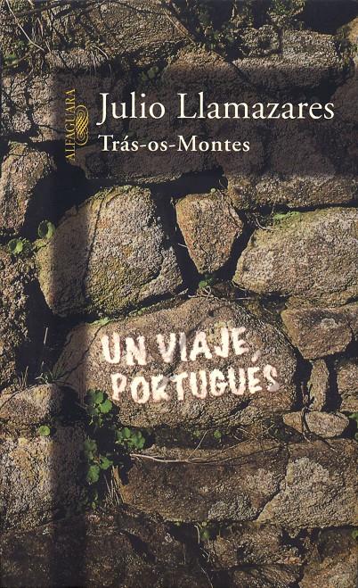 TRAS OS MONTES. UN VIAJE PORTUGUES | 9788420481906 | LLAMAZARES, JULIO | Galatea Llibres | Llibreria online de Reus, Tarragona | Comprar llibres en català i castellà online