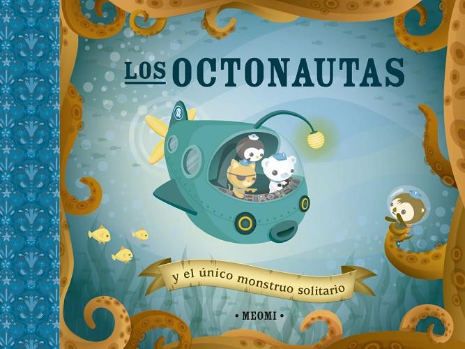 LOS OCTONAUTAS Y EL ÚNICO MONSTRUO SOLITARIO | 9788491456285 | MEOMI | Galatea Llibres | Llibreria online de Reus, Tarragona | Comprar llibres en català i castellà online