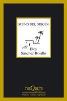 SUEÑO DEL ORIGEN | 9788483833056 | SANCHEZ ROSILLO, ELOY | Galatea Llibres | Librería online de Reus, Tarragona | Comprar libros en catalán y castellano online