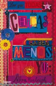 LO QUE TODAS LAS CHICAS SABEN MENOS YO | 9788427901018 | RALEIGH, NORA | Galatea Llibres | Librería online de Reus, Tarragona | Comprar libros en catalán y castellano online