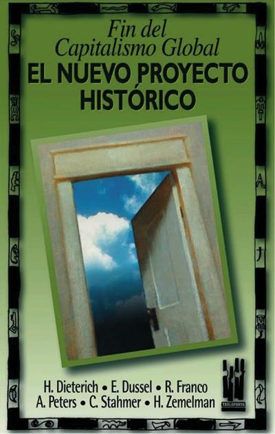 EL NUEVO PROYECTO HISTORICO. FIN DEL CAPITALISMO HISTORICO | 9788481361520 | DIETERICH, HEINZ / DUSSEL, E. / FRANCO, R | Galatea Llibres | Llibreria online de Reus, Tarragona | Comprar llibres en català i castellà online