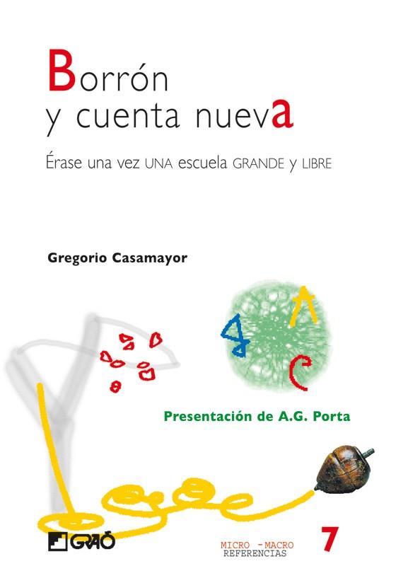 BORRON Y CUENTA NUEVA  ERASE UNA VEZ UNA ESCUELA GRANDE Y LI | 9788478273805 | CASAMAYOR, GREGORIO | Galatea Llibres | Llibreria online de Reus, Tarragona | Comprar llibres en català i castellà online