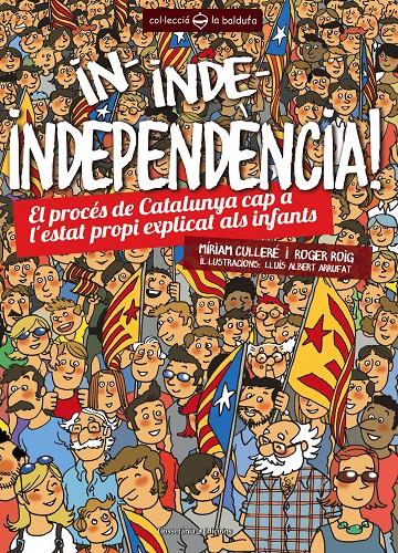 IN, INDE, INDEPENDÈNCIA! | 9788490341391 | ROIG CÉSAR, ROGER/PIÉ CULLERÉ, MÍRIAM | Galatea Llibres | Llibreria online de Reus, Tarragona | Comprar llibres en català i castellà online