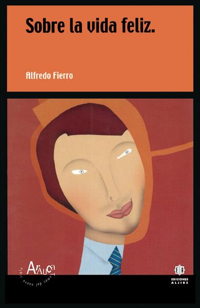 SOBRE LA VIDA FELIZ | 9788495212856 | FIERRO, ALFREDO | Galatea Llibres | Llibreria online de Reus, Tarragona | Comprar llibres en català i castellà online