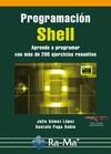 PROGRAMACIÓN SHELL. APRENDE A PROGRAMAR CON MÁS DE 100 EJERCICIOS RESUELTOS | 9788499641386 | GÓMEZ LÓPEZ, JULIO/PUGA SABIO, GONZALO | Galatea Llibres | Llibreria online de Reus, Tarragona | Comprar llibres en català i castellà online