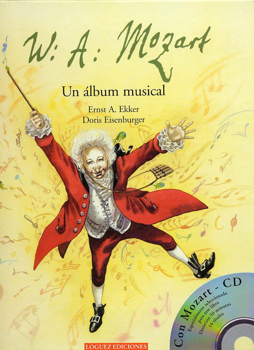 W.A. MOZART. UN ALBUM MUSICAL | 9788489804289 | EKKER, ERNST A. | Galatea Llibres | Llibreria online de Reus, Tarragona | Comprar llibres en català i castellà online