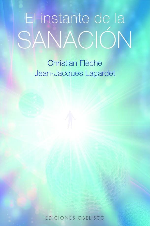 EL INSTANTE DE LA SANACIÓN | 9788411721677 | FLÈCHE, CHRISTIAN FLÈCHE/LAGARDET, JEAN-JACQUES | Galatea Llibres | Llibreria online de Reus, Tarragona | Comprar llibres en català i castellà online