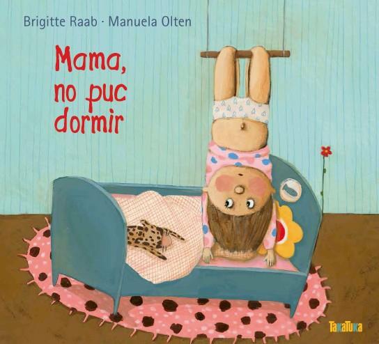 MAMA, NO PUC DORMIR | 9788416003211 | RAAB, BRIGITTE/OLTEN, MANUELA | Galatea Llibres | Llibreria online de Reus, Tarragona | Comprar llibres en català i castellà online