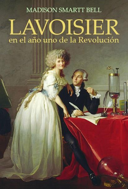 LAVOISIER EN EL AÑO DE LA REVOLUCION | 9788495348296 | SMARTT BELL, MADISON | Galatea Llibres | Llibreria online de Reus, Tarragona | Comprar llibres en català i castellà online