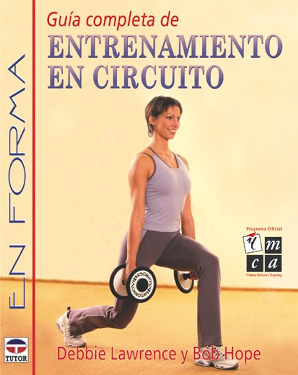 GUIA COMPLETA DEL ENTRENAMIENTO EN CIRCUITO | 9788479023874 | LAWRENCE, DEBBIE | Galatea Llibres | Llibreria online de Reus, Tarragona | Comprar llibres en català i castellà online