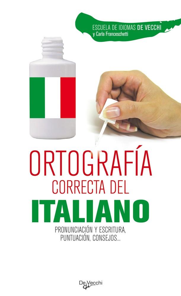 ORTOGRAFIA CORRECTA DEL ITALIANO | 9788431541798 | ESCUELA DE IDIOMAS DE VECCHI-C.FRANCESCHETTI | Galatea Llibres | Librería online de Reus, Tarragona | Comprar libros en catalán y castellano online