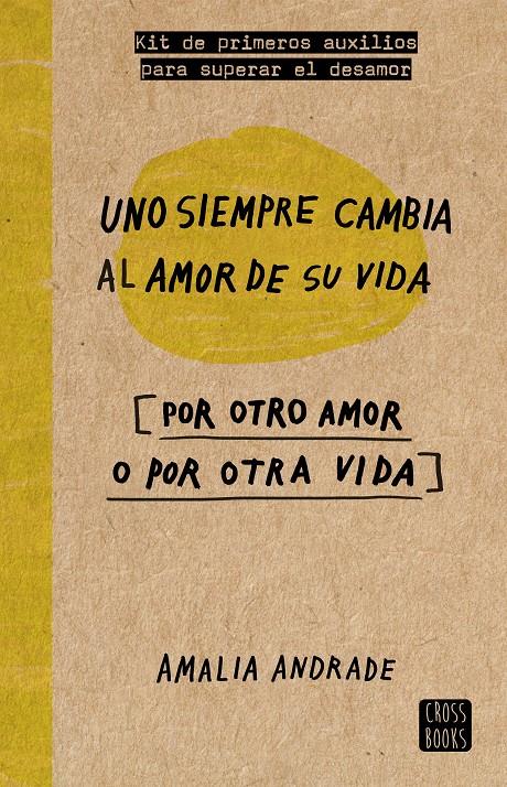 UNO SIEMPRE CAMBIA AL AMOR DE SU VIDA [POR OTRO AMOR O POR OTRA VIDA] | 9788467046717 | ANDRADE, AMALIA | Galatea Llibres | Llibreria online de Reus, Tarragona | Comprar llibres en català i castellà online