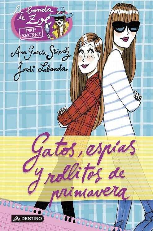 GATOS, ESPÍAS Y ROLLITOS DE PRIMAVERA (LA BANDA DE ZOÉ. TOP SECRET, 1) | 9788408118213 | GARCÍA-SIÑERIZ, ANA; LABANDA, JORDI | Galatea Llibres | Librería online de Reus, Tarragona | Comprar libros en catalán y castellano online