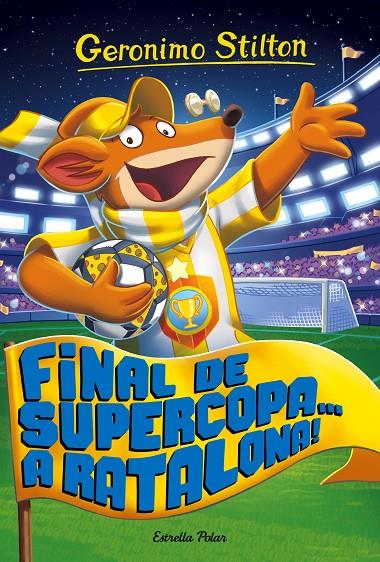 FINAL DE SUPERCOPA... A RATALONA! GERONIMO STILTON 65 | 9788491371502 | STILTON, GERONIMO | Galatea Llibres | Librería online de Reus, Tarragona | Comprar libros en catalán y castellano online